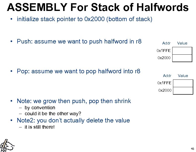 ASSEMBLY For Stack of Halfwords • initialize stack pointer to 0 x 2000 (bottom