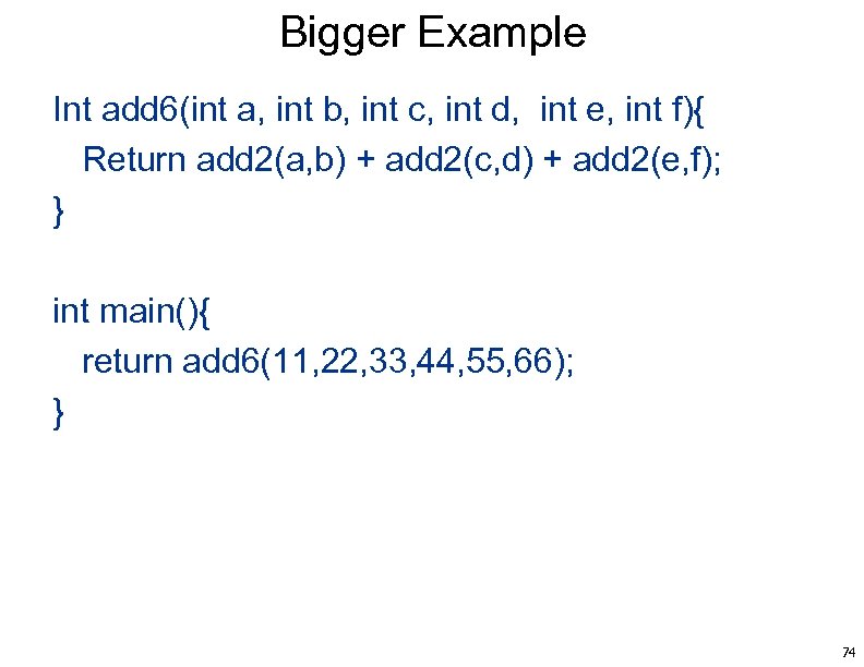 Bigger Example Int add 6(int a, int b, int c, int d, int e,