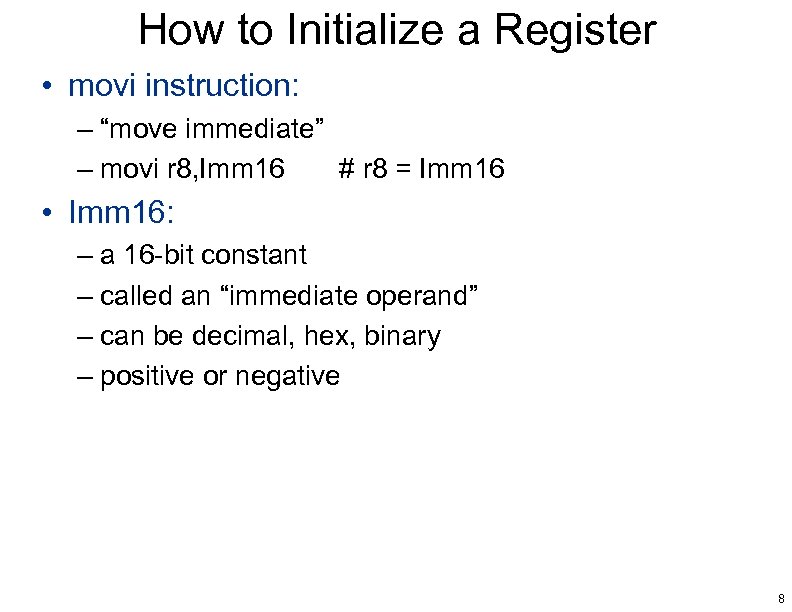 How to Initialize a Register • movi instruction: – “move immediate” – movi r