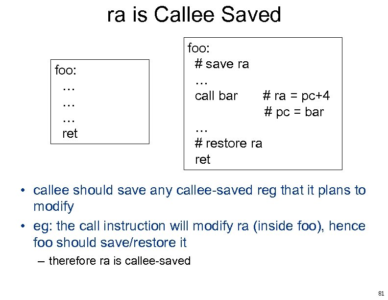 ra is Callee Saved foo: … … … ret foo: # save ra …
