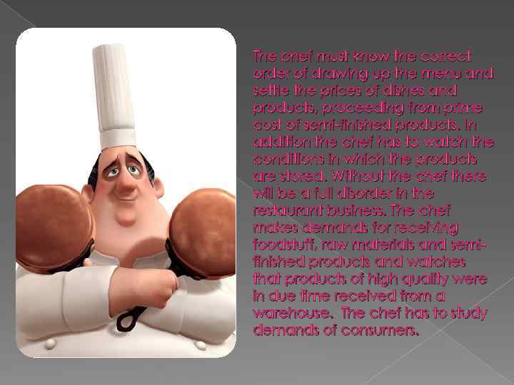 The chef must know the correct order of drawing up the menu and settle