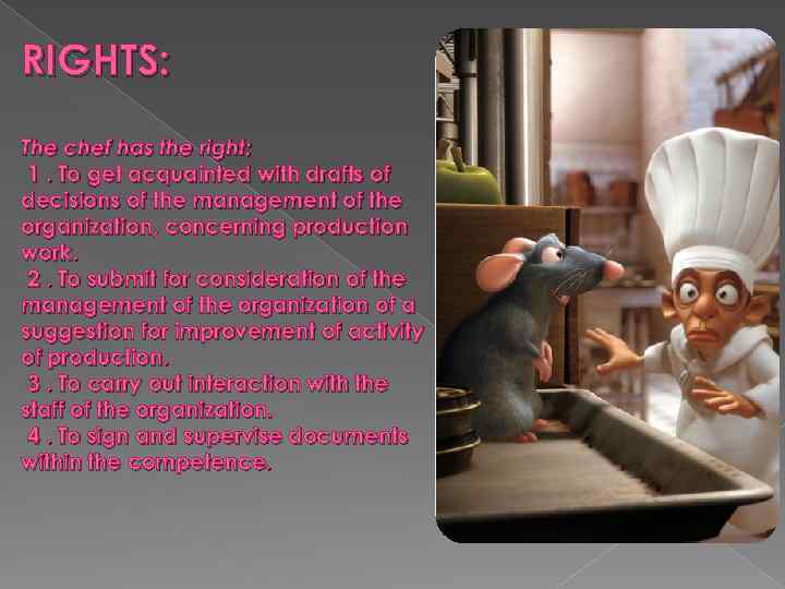 RIGHTS: The chef has the right: 1. To get acquainted with drafts of decisions