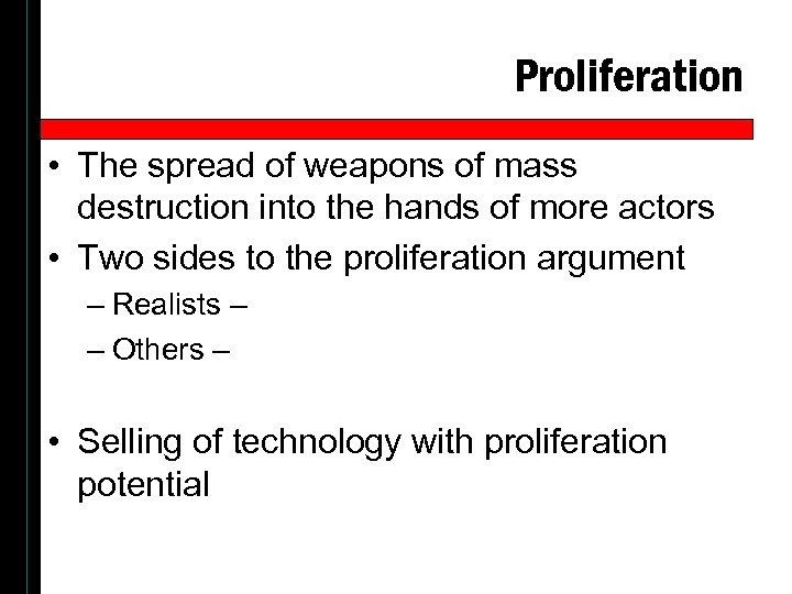 Proliferation • The spread of weapons of mass destruction into the hands of more