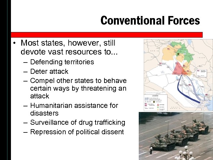 Conventional Forces • Most states, however, still devote vast resources to. . . –