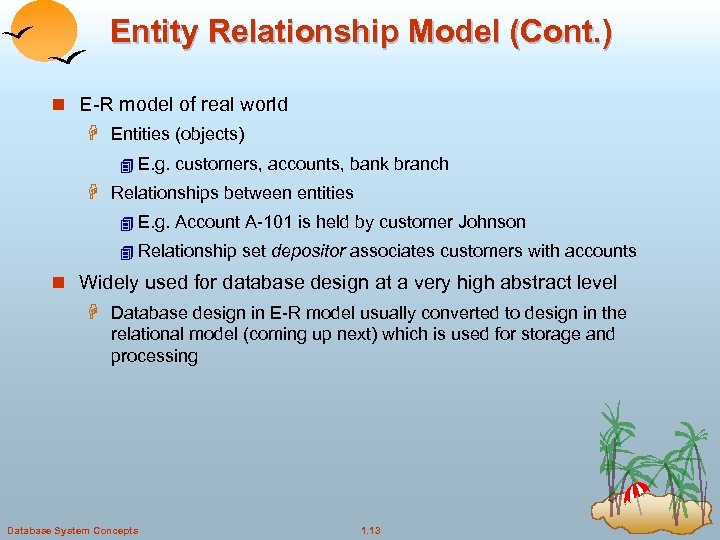 Entity Relationship Model (Cont. ) n E-R model of real world H Entities (objects)