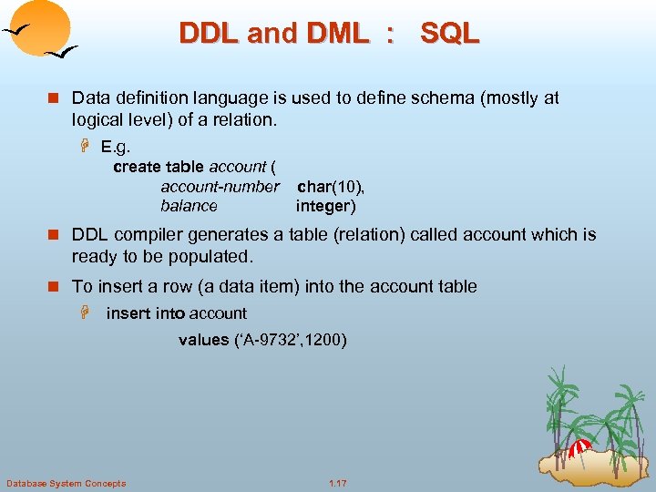 DDL and DML : SQL n Data definition language is used to define schema