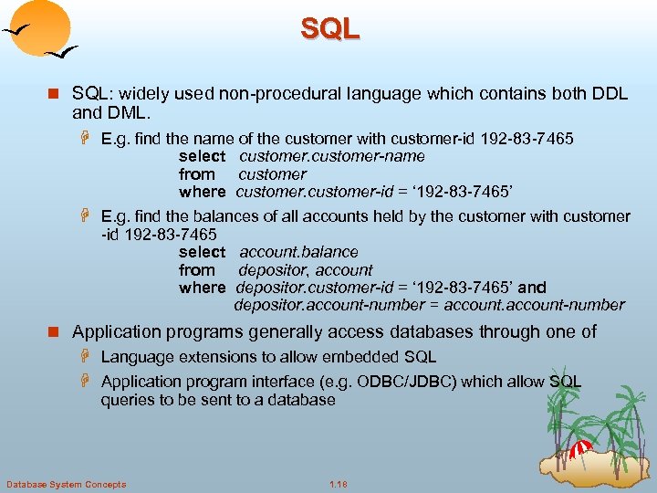 SQL n SQL: widely used non-procedural language which contains both DDL and DML. H