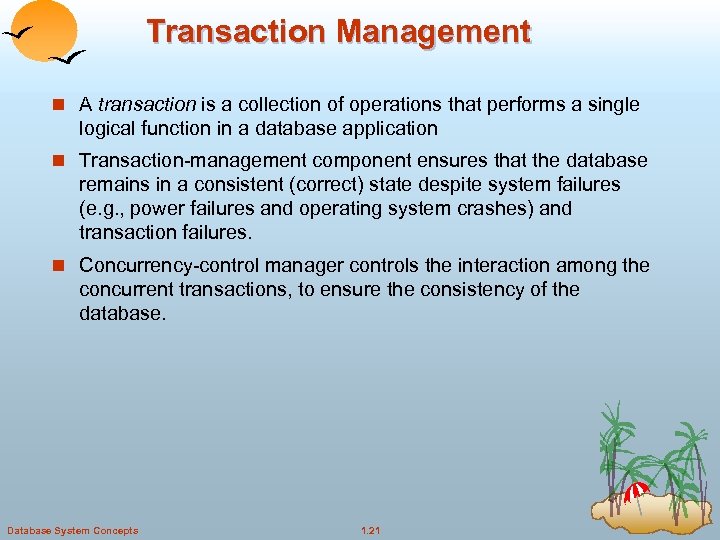 Transaction Management n A transaction is a collection of operations that performs a single