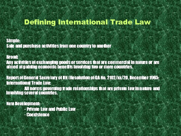 Defining International Trade Law Simple: Sale and purchase activities from one country to another