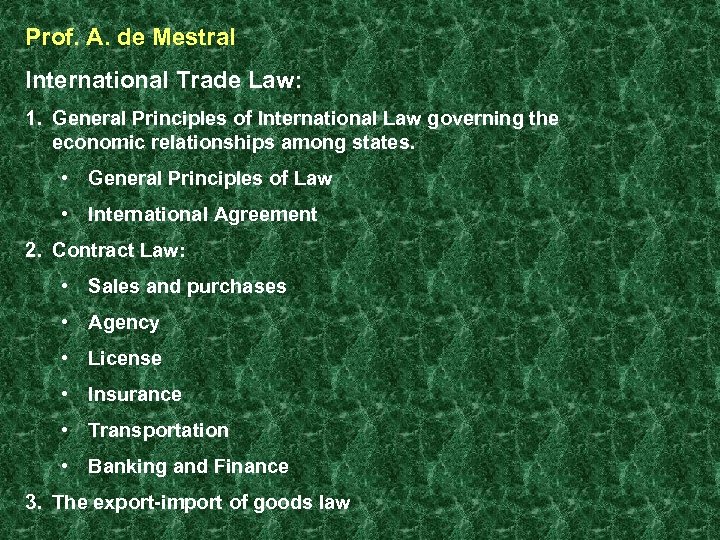 Prof. A. de Mestral International Trade Law: 1. General Principles of International Law governing