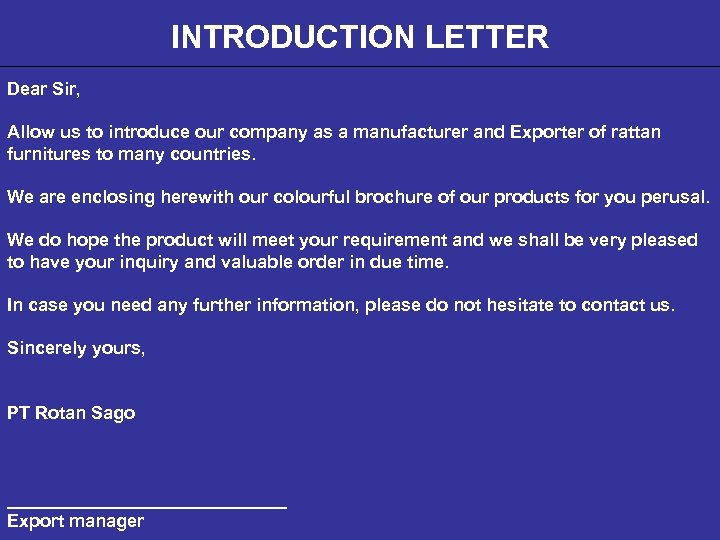 INTRODUCTION LETTER Dear Sir, Allow us to introduce our company as a manufacturer and