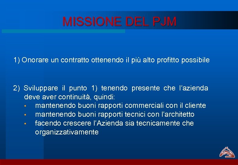 MISSIONE DEL PJM 1) Onorare un contratto ottenendo il più alto profitto possibile 2)