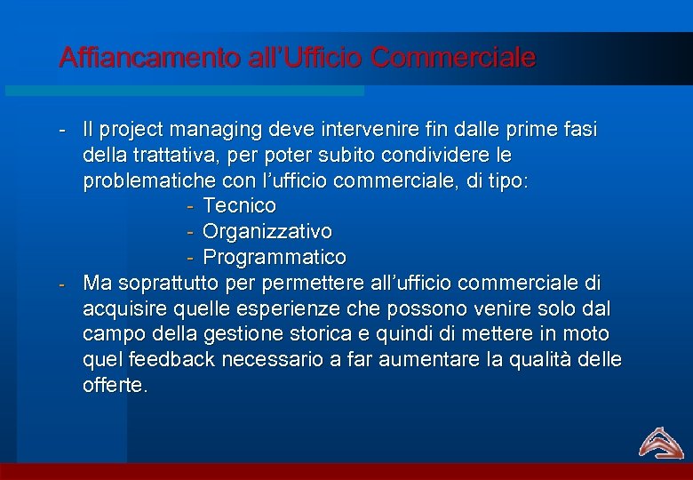 Affiancamento all’Ufficio Commerciale - Il project managing deve intervenire fin dalle prime fasi della