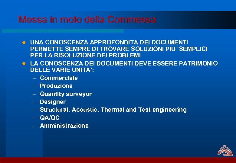 Messa in moto della Commessa UNA CONOSCENZA APPROFONDITA DEI DOCUMENTI PERMETTE SEMPRE DI TROVARE