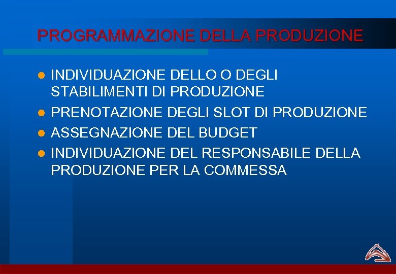 PROGRAMMAZIONE DELLA PRODUZIONE INDIVIDUAZIONE DELLO O DEGLI STABILIMENTI DI PRODUZIONE l PRENOTAZIONE DEGLI SLOT