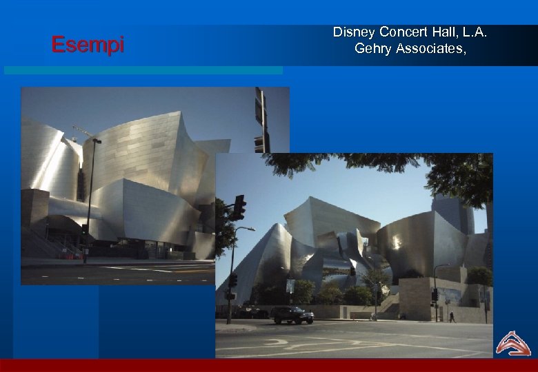 Esempi Disney Concert Hall, L. A. Gehry Associates, 