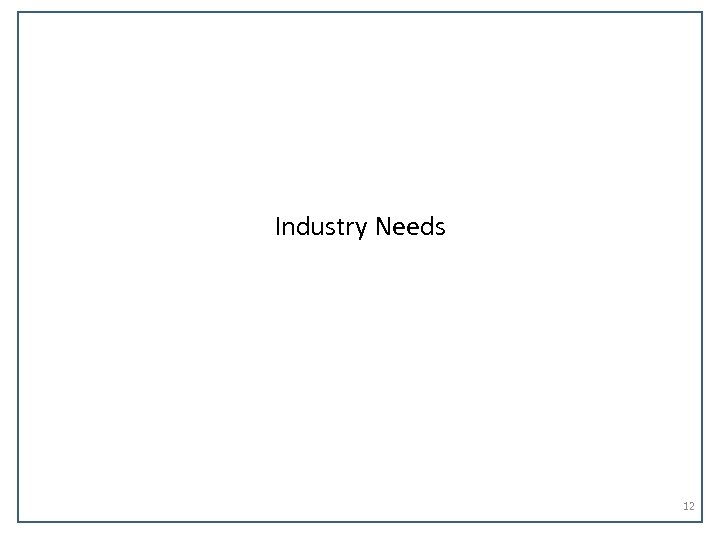 Industry Needs 12 