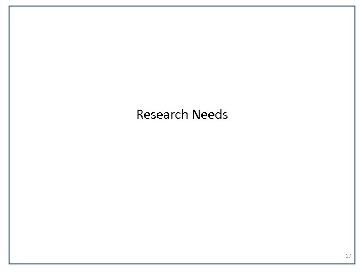 Research Needs 17 
