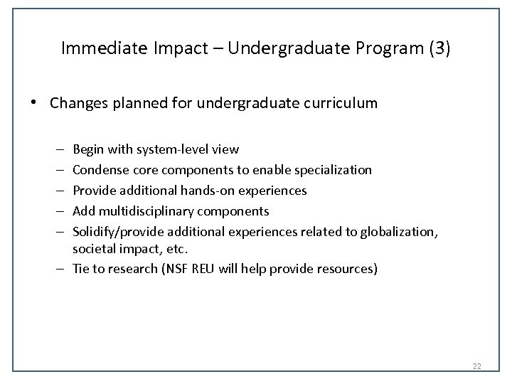 Immediate Impact – Undergraduate Program (3) • Changes planned for undergraduate curriculum Begin with