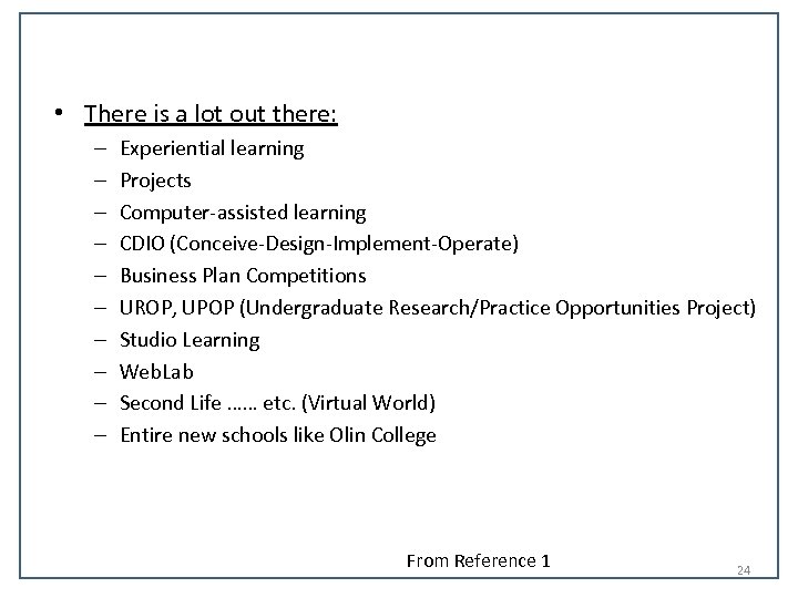  • There is a lot out there: – – – – – Experiential