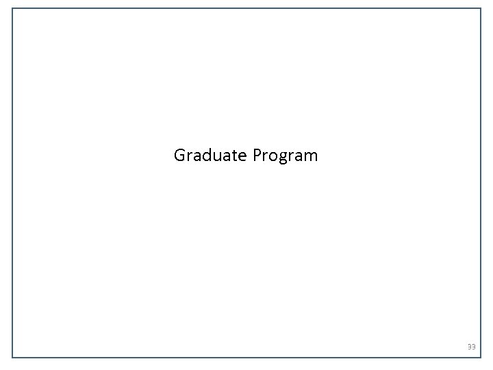 Graduate Program 33 