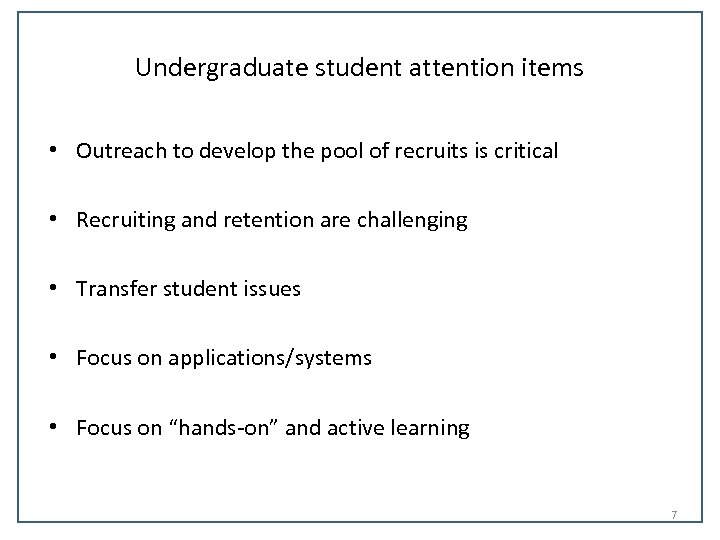 Undergraduate student attention items • Outreach to develop the pool of recruits is critical