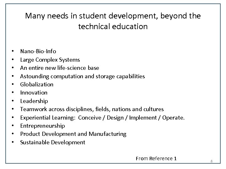 Many needs in student development, beyond the technical education • • • Nano-Bio-Info Large