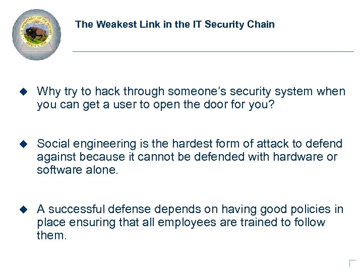 The Weakest Link in the IT Security Chain u Why try to hack through