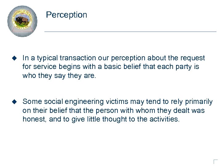 Perception u In a typical transaction our perception about the request for service begins