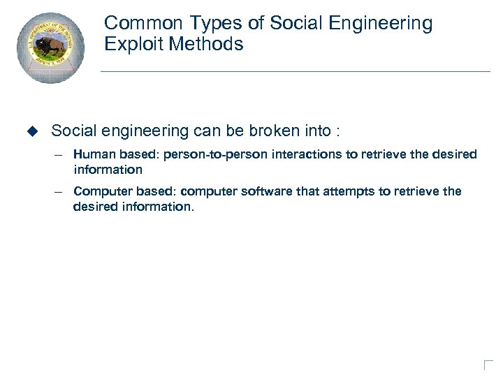 Common Types of Social Engineering Exploit Methods u Social engineering can be broken into