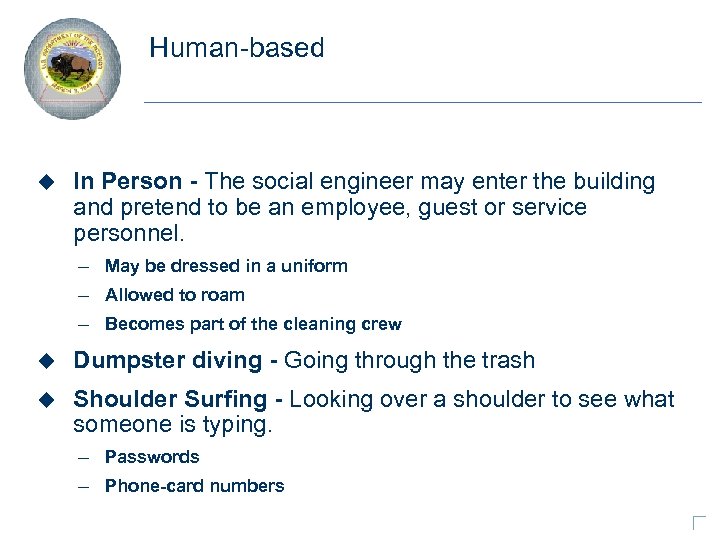 Human-based u In Person - The social engineer may enter the building and pretend