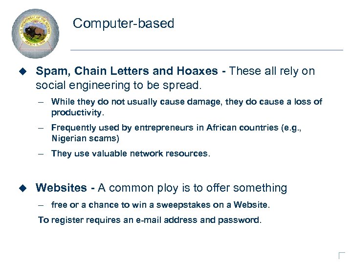 Computer-based u Spam, Chain Letters and Hoaxes - These all rely on social engineering