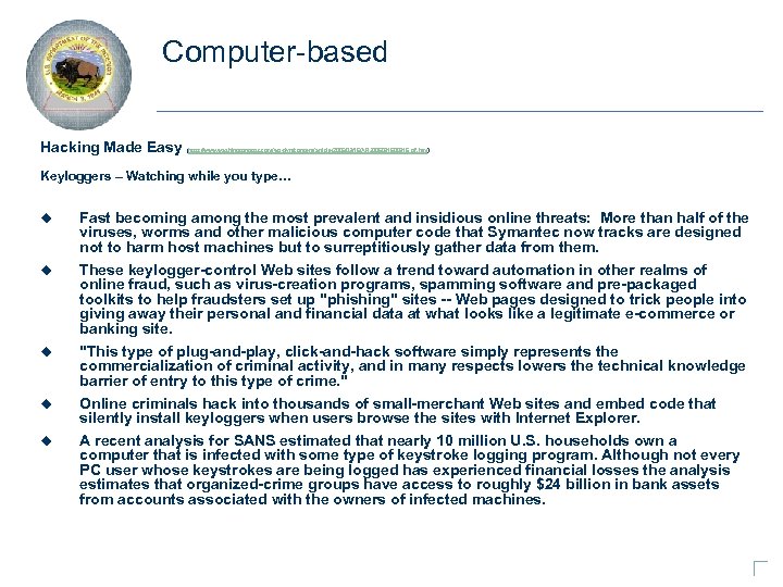 Computer-based Hacking Made Easy (http: //www. washingtonpost. com/wp-dyn/content/article/2006/03/16/AR 2006031600916_pf. html ) Keyloggers – Watching