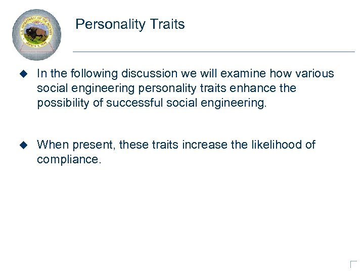 Personality Traits u In the following discussion we will examine how various social engineering