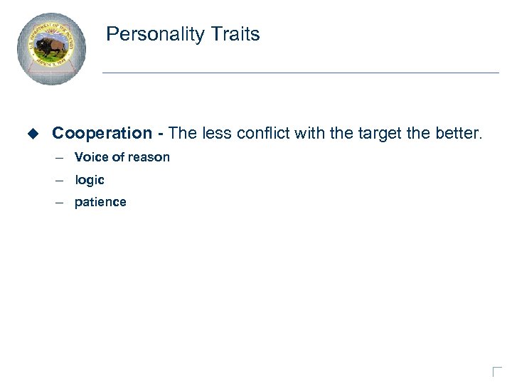 Personality Traits u Cooperation - The less conflict with the target the better. –