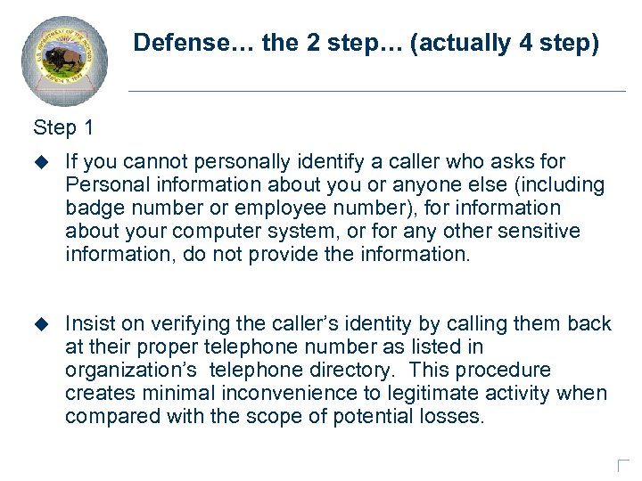 Defense… the 2 step… (actually 4 step) Step 1 u If you cannot personally
