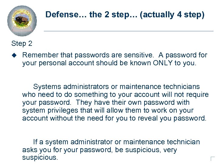 Defense… the 2 step… (actually 4 step) Step 2 u Remember that passwords are