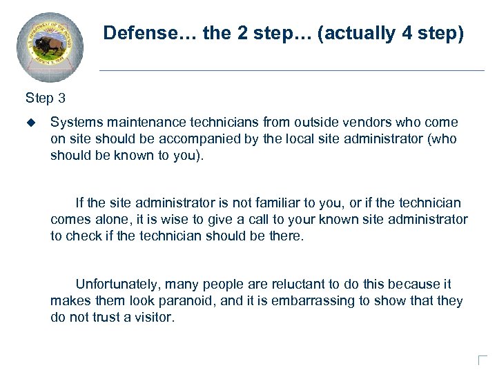 Defense… the 2 step… (actually 4 step) Step 3 u Systems maintenance technicians from