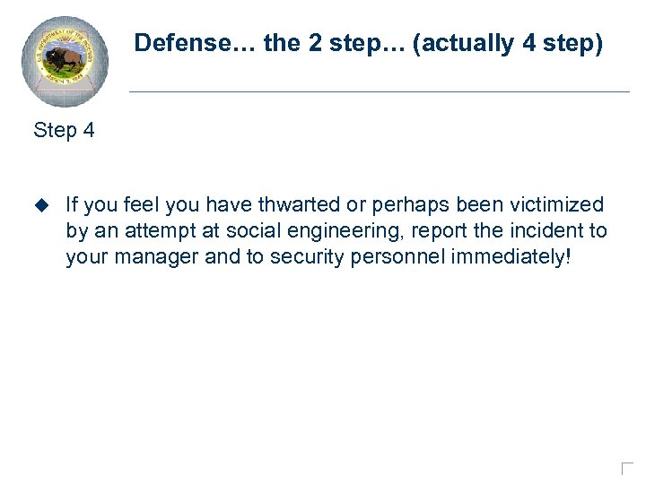 Defense… the 2 step… (actually 4 step) Step 4 u If you feel you