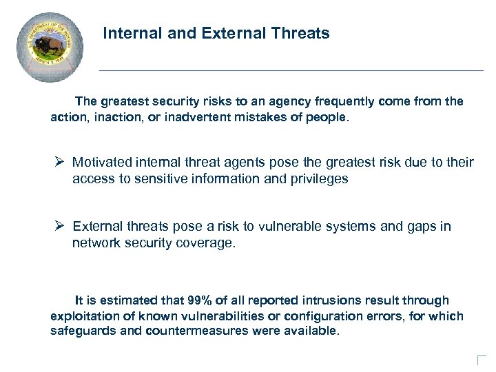 Internal and External Threats The greatest security risks to an agency frequently come from