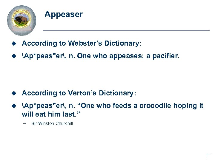 Appeaser u According to Webster’s Dictionary: u Ap*peas
