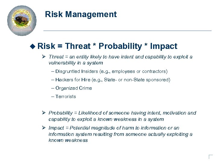 Risk Management u Risk = Threat * Probability * Impact Ø Threat = an