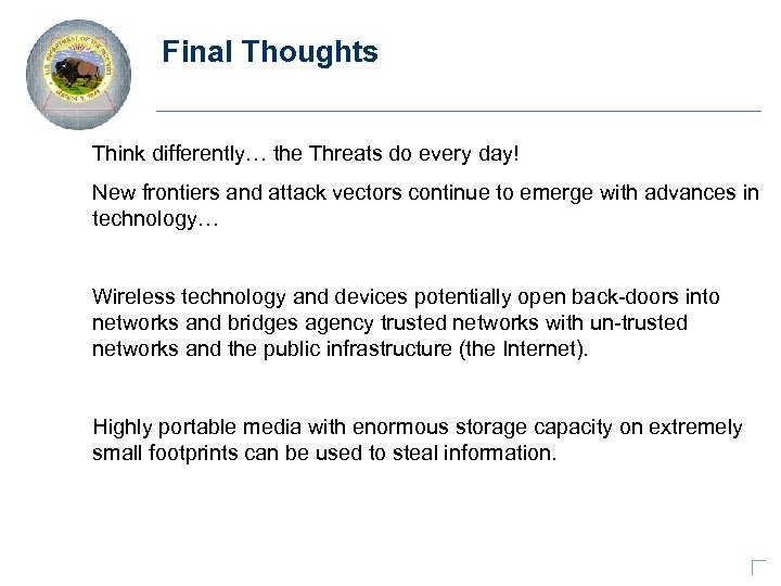 Final Thoughts Think differently… the Threats do every day! New frontiers and attack vectors