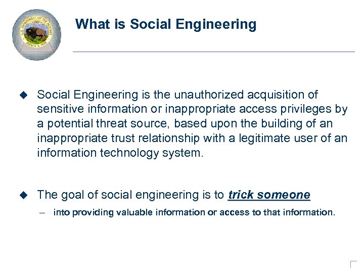 What is Social Engineering u Social Engineering is the unauthorized acquisition of sensitive information