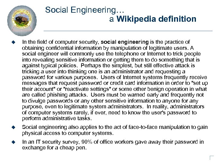 Social Engineering… a Wikipedia definition u In the field of computer security, social engineering