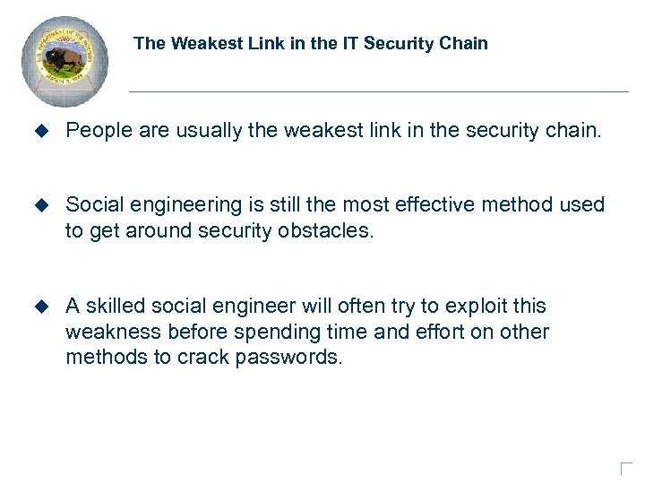 The Weakest Link in the IT Security Chain u People are usually the weakest