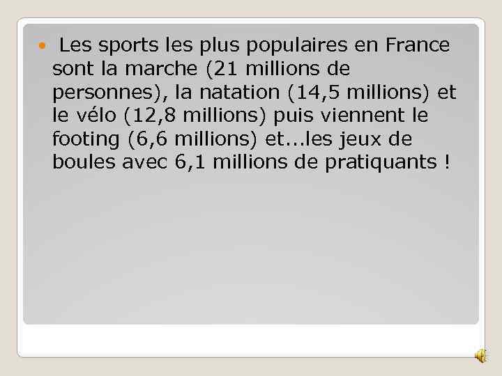  Les sports les plus populaires en France sont la marche (21 millions de