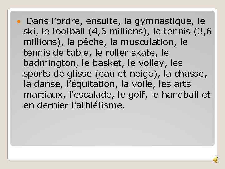  Dans l’ordre, ensuite, la gymnastique, le ski, le football (4, 6 millions), le