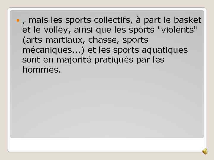  , mais les sports collectifs, à part le basket et le volley, ainsi