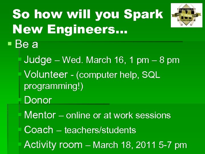 So how will you Spark New Engineers… § Be a § Judge – Wed.